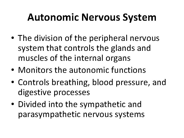 Autonomic Nervous System • The division of the peripheral nervous system that controls the