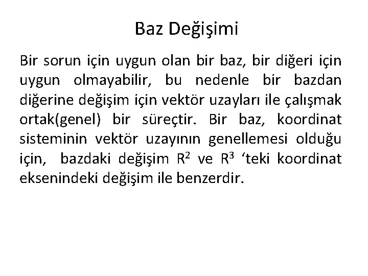 Baz Değişimi Bir sorun için uygun olan bir baz, bir diğeri için uygun olmayabilir,