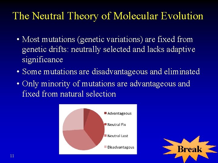 The Neutral Theory of Molecular Evolution • Most mutations (genetic variations) are fixed from