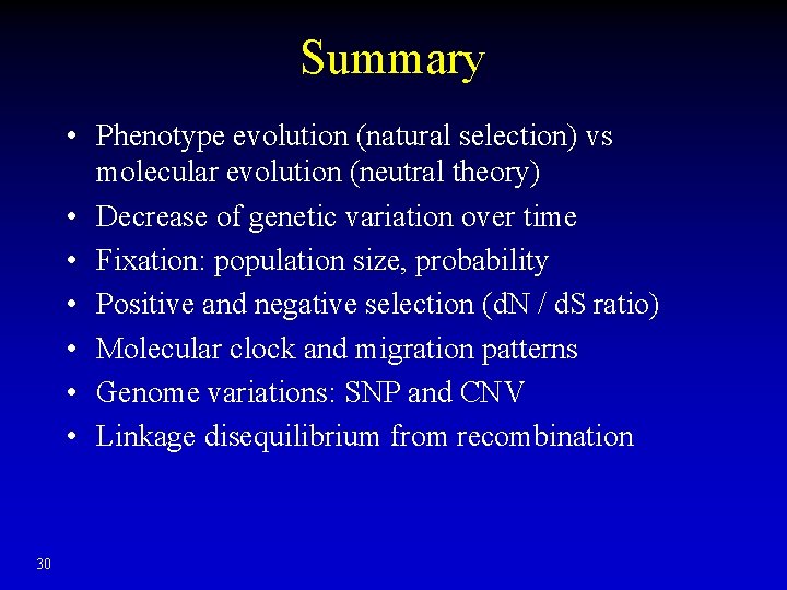 Summary • Phenotype evolution (natural selection) vs molecular evolution (neutral theory) • Decrease of