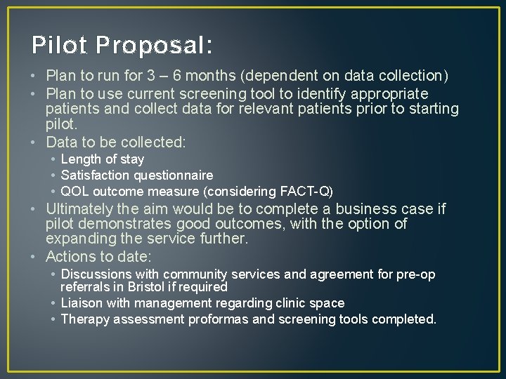 Pilot Proposal: • Plan to run for 3 – 6 months (dependent on data