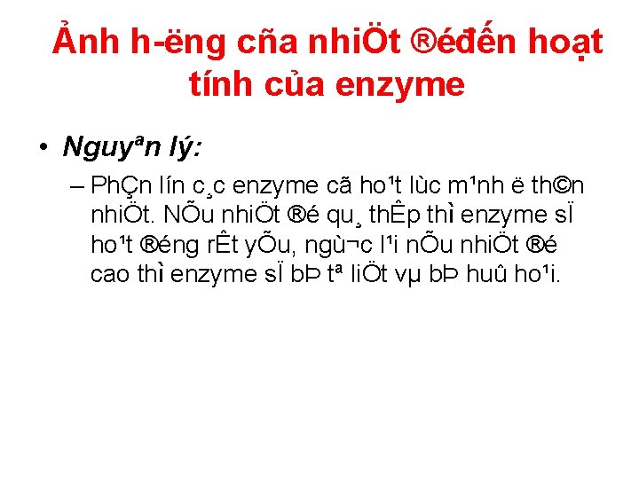 Ảnh h ëng cña nhiÖt ®éđến hoạt tính của enzyme • Nguyªn lý: –