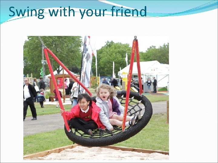 Swing with your friend 