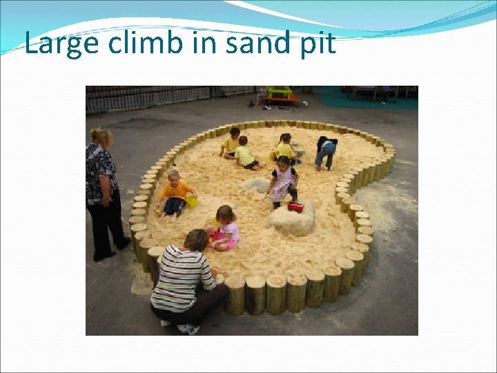 Large climb in sand pit 