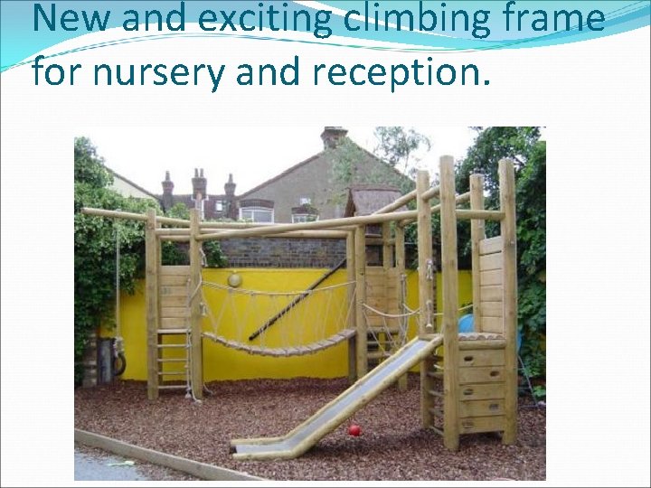 New and exciting climbing frame for nursery and reception. 