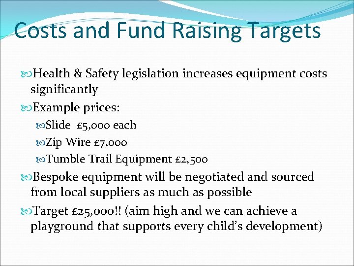 Costs and Fund Raising Targets Health & Safety legislation increases equipment costs significantly Example