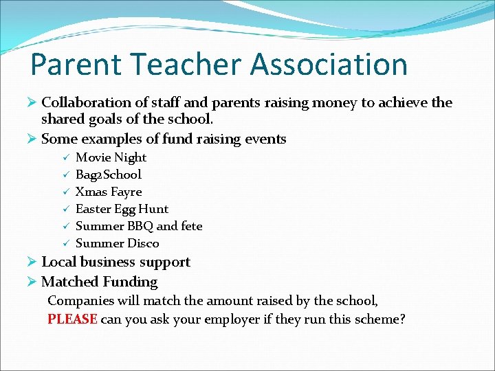 Parent Teacher Association Ø Collaboration of staff and parents raising money to achieve the