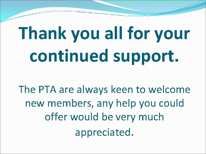 Thank you all for your continued support. The PTA are always keen to welcome