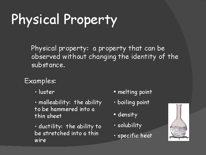 Physical Property Physical property: a property that can be observed without changing the identity