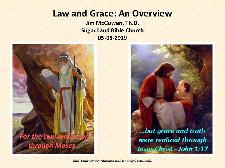 Law and Grace: An Overview Jim Mc. Gowan, Th. D. Sugar Land Bible Church