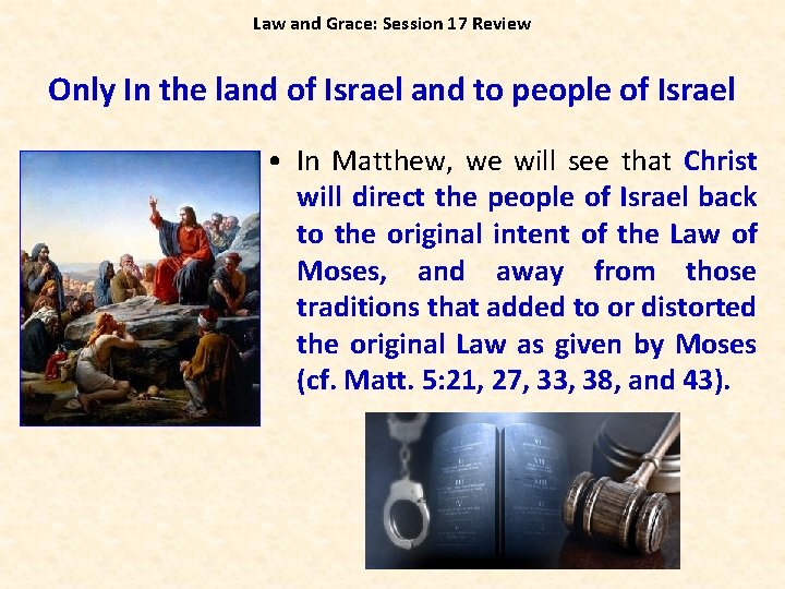 Law and Grace: Session 17 Review Only In the land of Israel and to