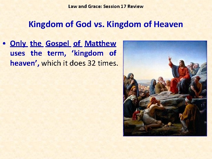 Law and Grace: Session 17 Review Kingdom of God vs. Kingdom of Heaven •