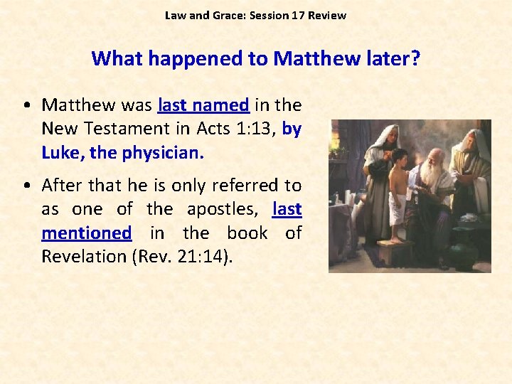 Law and Grace: Session 17 Review What happened to Matthew later? • Matthew was