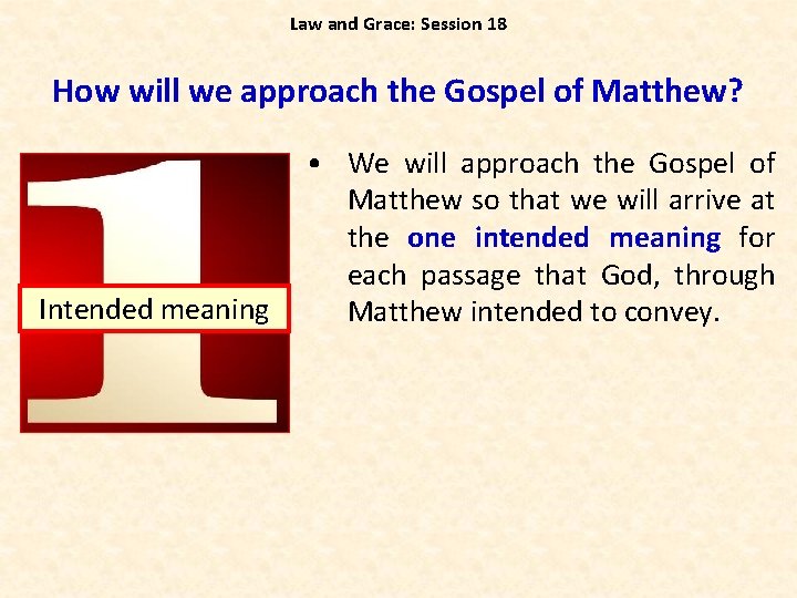 Law and Grace: Session 18 How will we approach the Gospel of Matthew? Intended