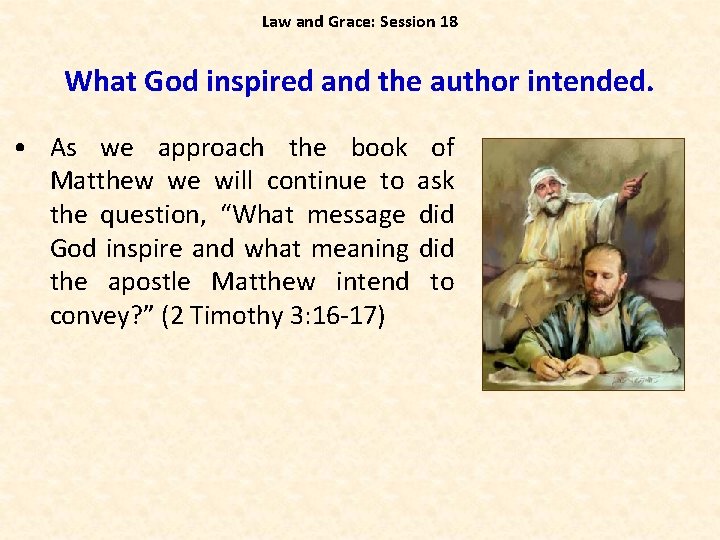 Law and Grace: Session 18 What God inspired and the author intended. • As