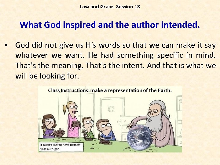 Law and Grace: Session 18 What God inspired and the author intended. • God
