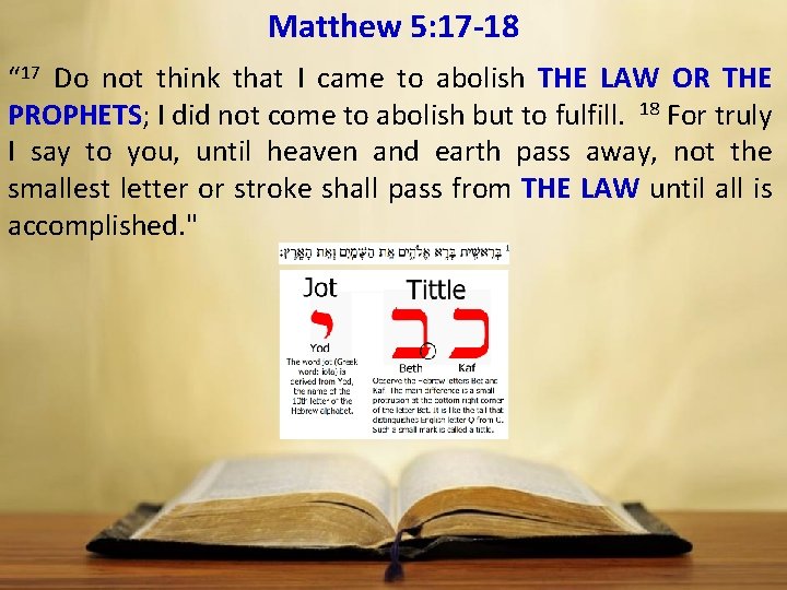 Matthew 5: 17 18 “ 17 Do not think that I came to abolish