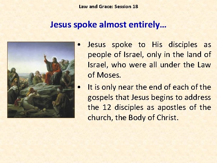 Law and Grace: Session 18 Jesus spoke almost entirely… • Jesus spoke to His