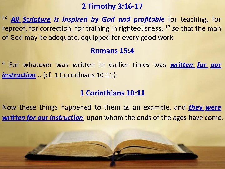 2 Timothy 3: 16 17 All Scripture is inspired by God and profitable for