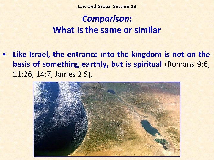 Law and Grace: Session 18 Comparison: What is the same or similar • Like