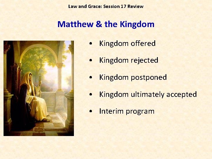 Law and Grace: Session 17 Review Matthew & the Kingdom • Kingdom offered •