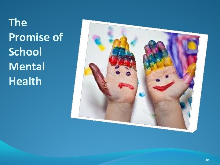 The Promise of School Mental Health 10 The Promise of School Mental Health 10