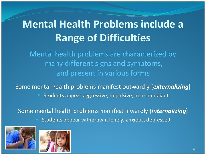 Mental Health Problems include a Range of Difficulties Mental health problems are characterized by Mental Health Problems include a Range of Difficulties Mental health problems are characterized by