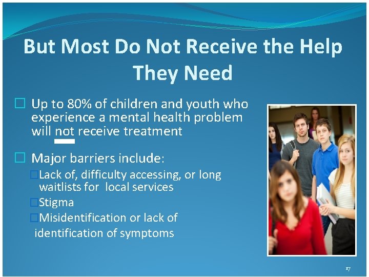 But Most Do Not Receive the Help They Need � Up to 80% of But Most Do Not Receive the Help They Need � Up to 80% of