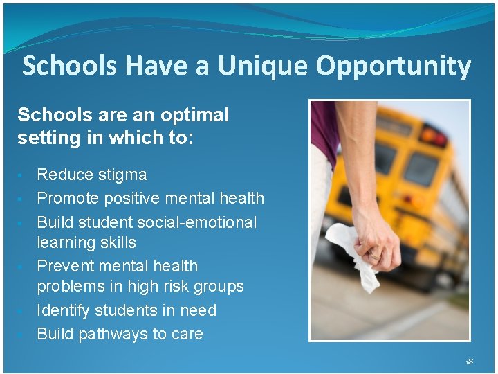 Schools Have a Unique Opportunity Schools are an optimal setting in which to: § Schools Have a Unique Opportunity Schools are an optimal setting in which to: §