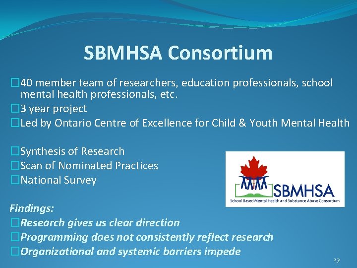 SBMHSA Consortium � 40 member team of researchers, education professionals, school mental health professionals, SBMHSA Consortium � 40 member team of researchers, education professionals, school mental health professionals,