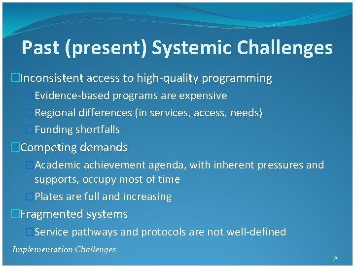 Past (present) Systemic Challenges �Inconsistent access to high-quality programming �Evidence-based programs are expensive �Regional Past (present) Systemic Challenges �Inconsistent access to high-quality programming �Evidence-based programs are expensive �Regional