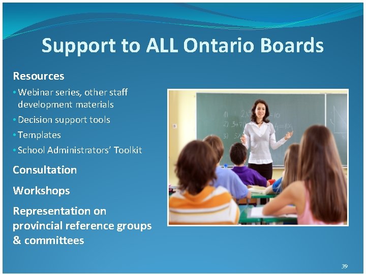 Support to ALL Ontario Boards Resources • Webinar series, other staff development materials • Support to ALL Ontario Boards Resources • Webinar series, other staff development materials •