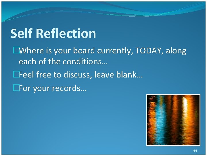 Self Reflection �Where is your board currently, TODAY, along each of the conditions… �Feel Self Reflection �Where is your board currently, TODAY, along each of the conditions… �Feel