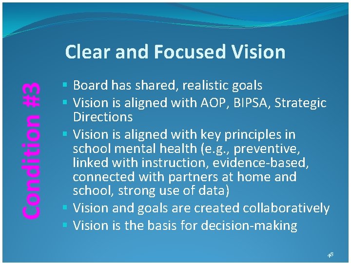 Condition #3 Clear and Focused Vision § Board has shared, realistic goals § Vision Condition #3 Clear and Focused Vision § Board has shared, realistic goals § Vision