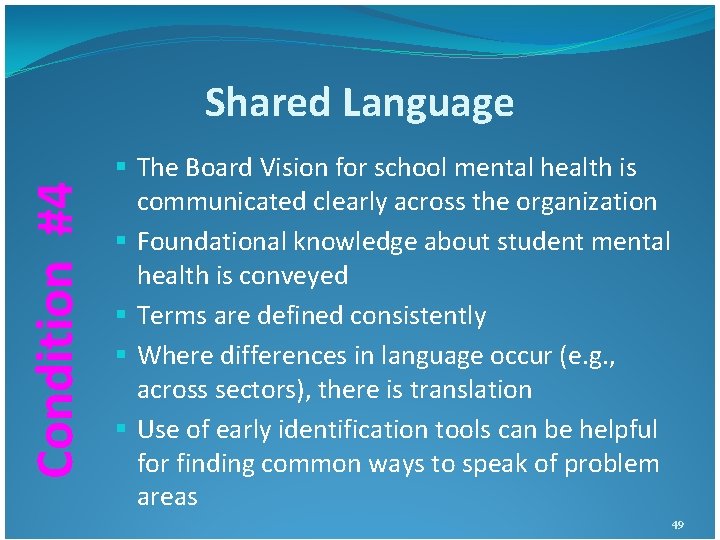 Condition #4 Shared Language § The Board Vision for school mental health is communicated Condition #4 Shared Language § The Board Vision for school mental health is communicated
