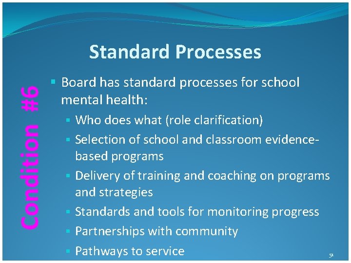 Condition #6 Standard Processes § Board has standard processes for school mental health: § Condition #6 Standard Processes § Board has standard processes for school mental health: §