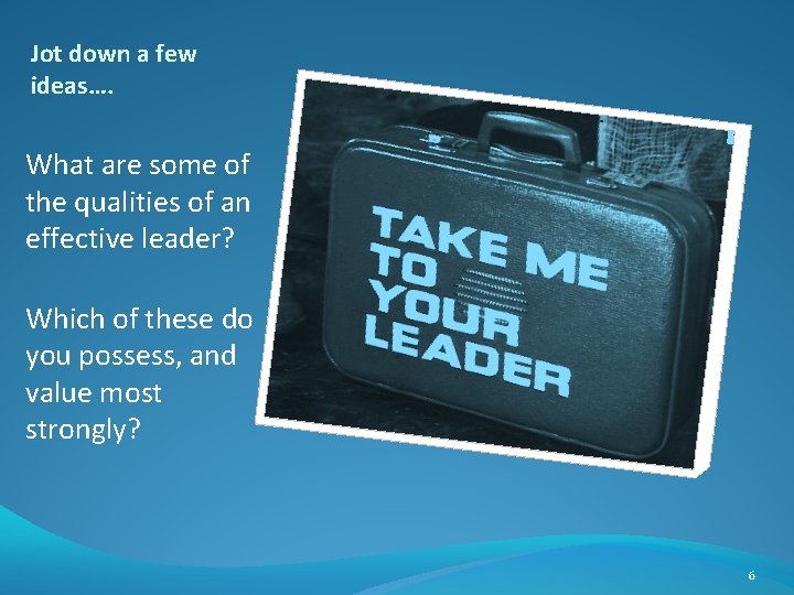 Jot down a few ideas…. What are some of the qualities of an effective Jot down a few ideas…. What are some of the qualities of an effective