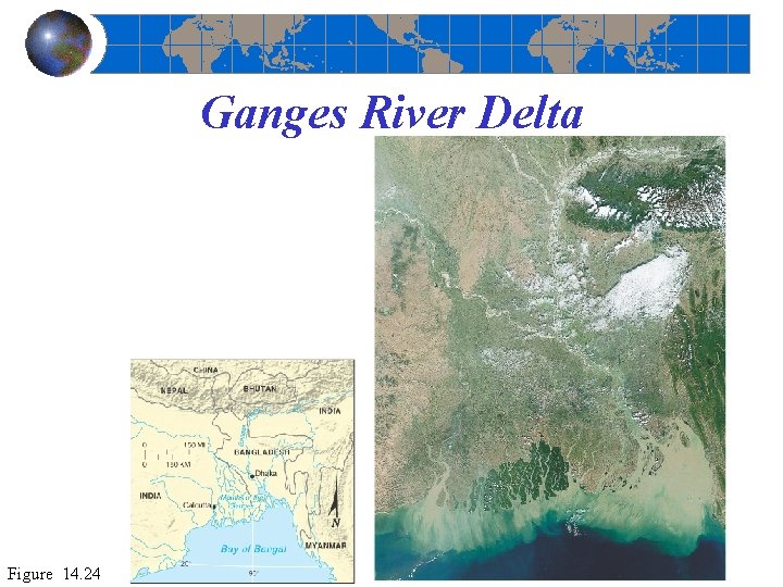 Ganges River Delta Figure 14. 24 