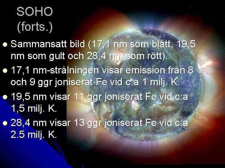 SOHO (forts. ) Sammansatt bild (17, 1 nm som blått, 19, 5 nm som