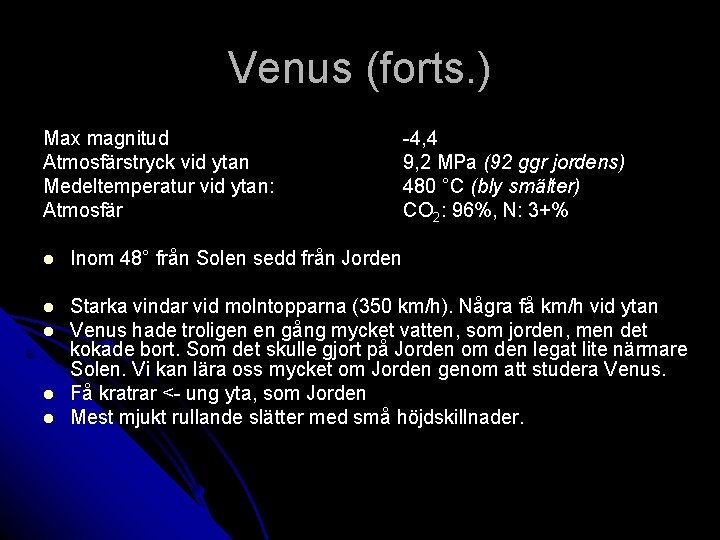 Venus (forts. ) Max magnitud Atmosfärstryck vid ytan Medeltemperatur vid ytan: Atmosfär -4, 4