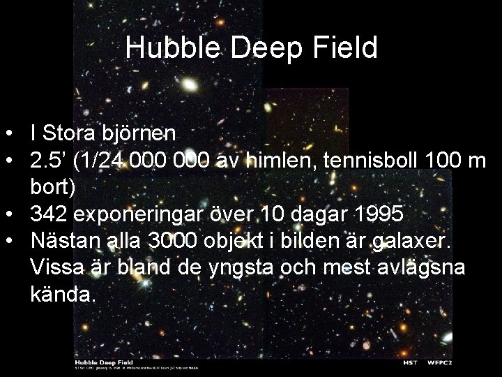 Hubble Deep Field • I Stora björnen • 2. 5’ (1/24 000 av himlen,