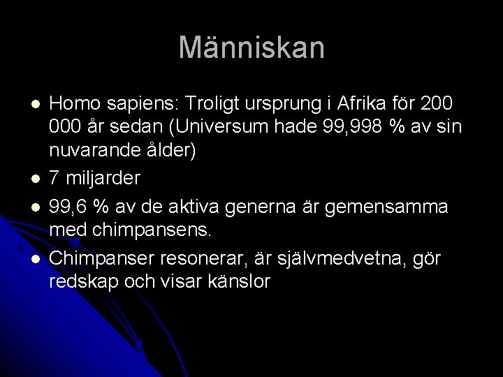 Människan l l Homo sapiens: Troligt ursprung i Afrika för 200 000 år sedan