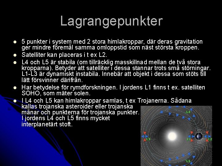 Lagrangepunkter l l l 5 punkter i system med 2 stora himlakroppar, där deras