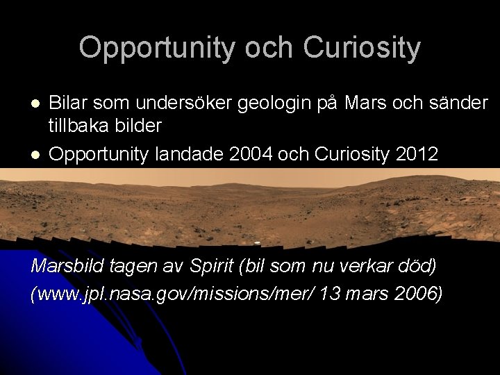 Opportunity och Curiosity l l Bilar som undersöker geologin på Mars och sänder tillbaka