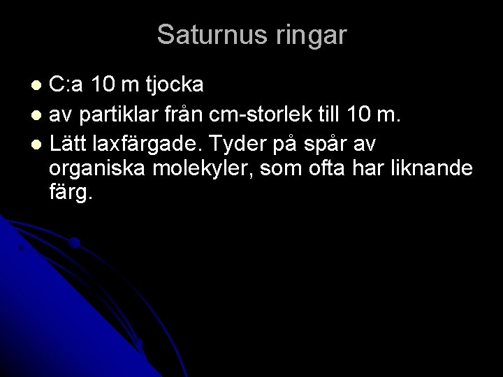 Saturnus ringar C: a 10 m tjocka l av partiklar från cm-storlek till 10