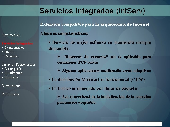 Servicios Integrados (Int. Serv) Extensión compatible para la arquitectura de Internet Introducción Servicios Integrados