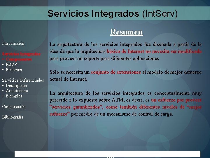 Servicios Integrados (Int. Serv) Resumen Introducción Servicios Integrados • Componentes • RSVP • Resumen