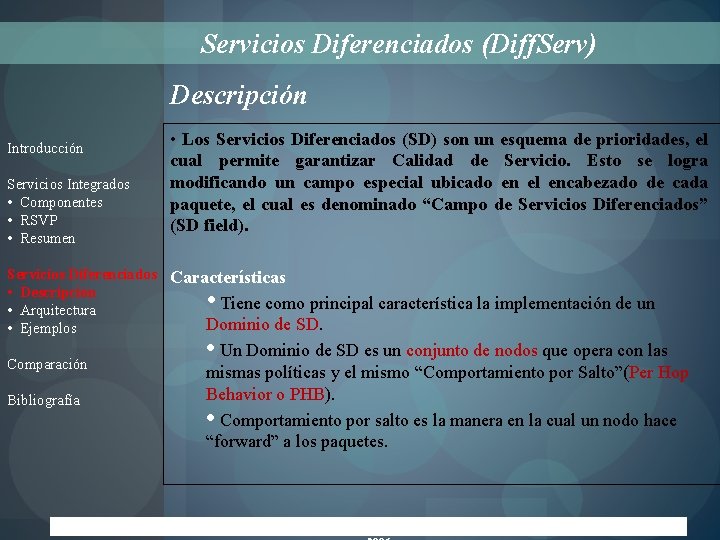 Servicios Diferenciados (Diff. Serv) Descripción Introducción Servicios Integrados • Componentes • RSVP • Resumen