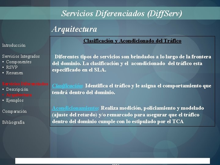 Servicios Diferenciados (Diff. Serv) Arquitectura Introducción Clasificación y Acondicionado del Tráfico Servicios Integrados •