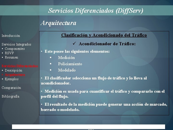 Servicios Diferenciados (Diff. Serv) Arquitectura Introducción Servicios Integrados • Componentes • RSVP • Resumen